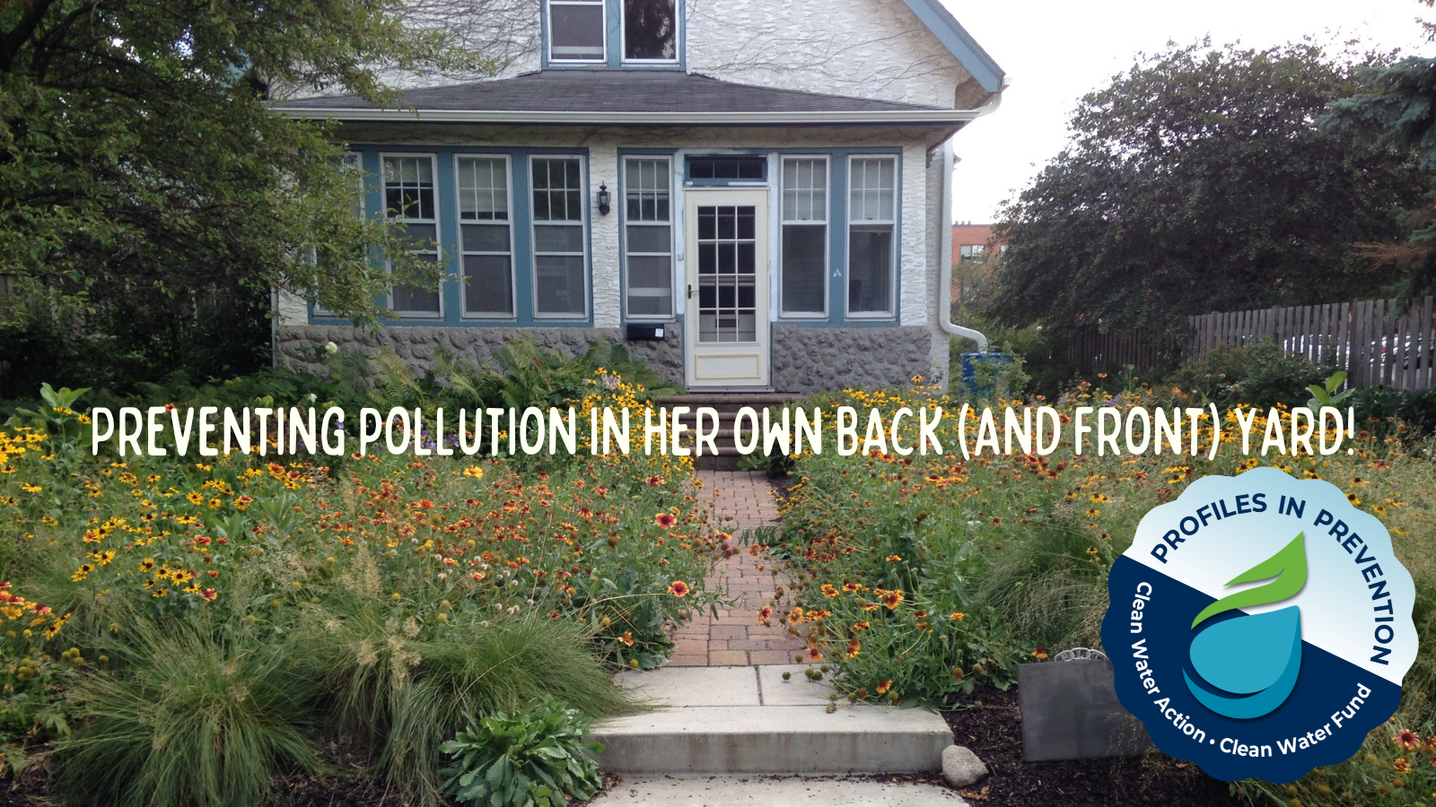 House with native wildflower garden, caption: "Preventing Pollution in her own front (And back!) Yard!)