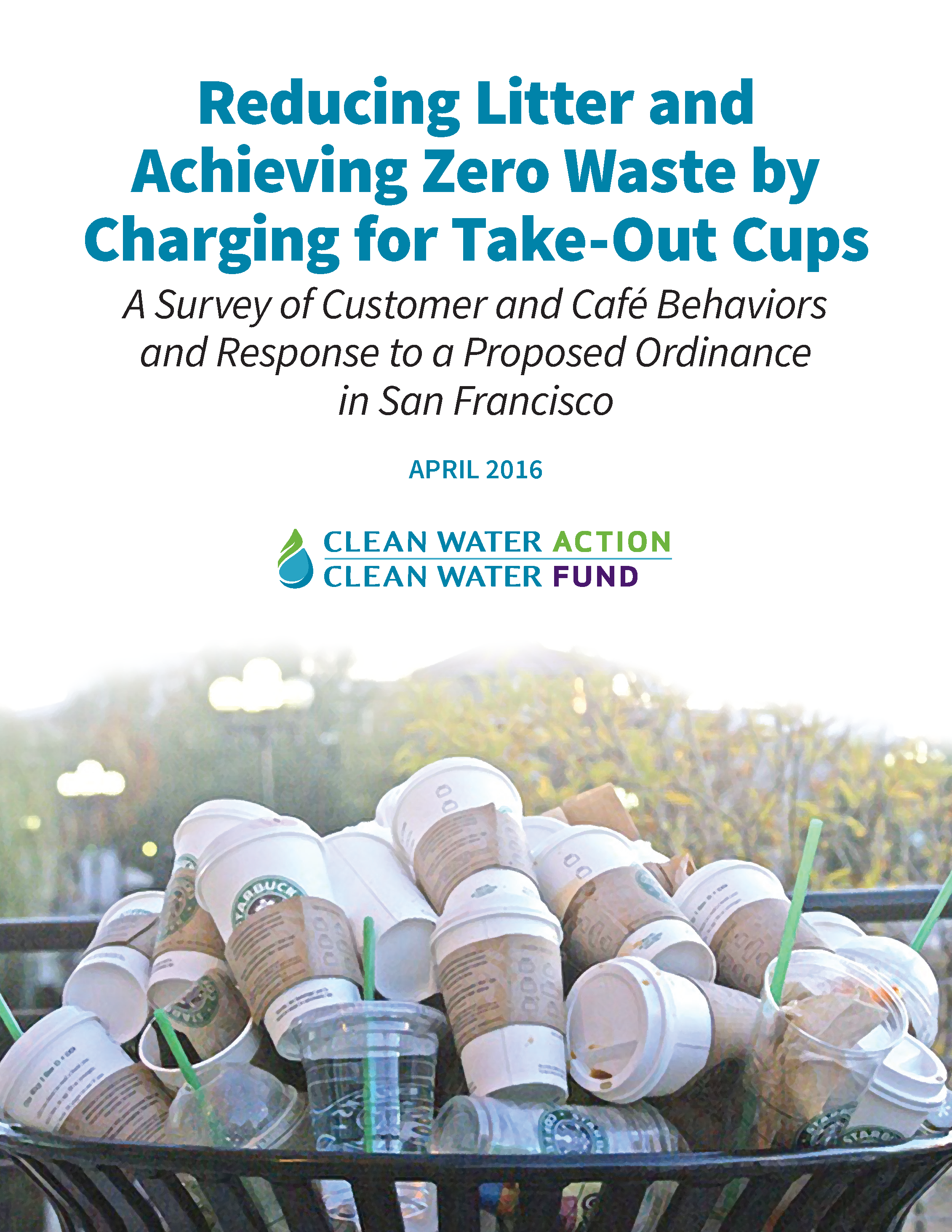 Reducing Litter and Achieving Zero Waste by Charging for Take-Out, A Survey of Customer and Café Behaviors and Response to a Proposed Ordinance in San Francisco Cups