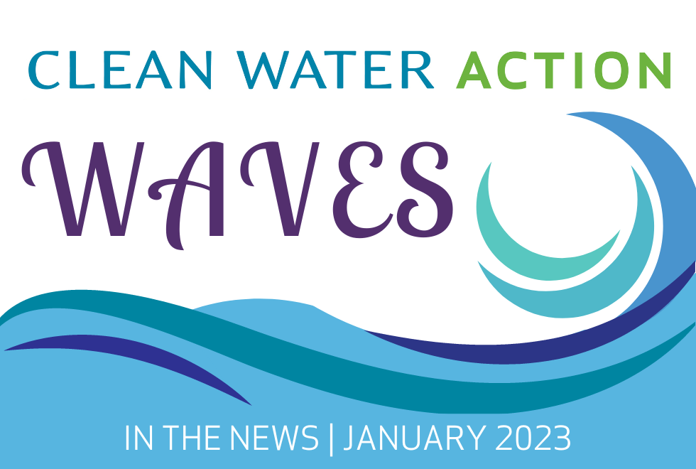 Clean Water Action Waves: In The News, January 2023
