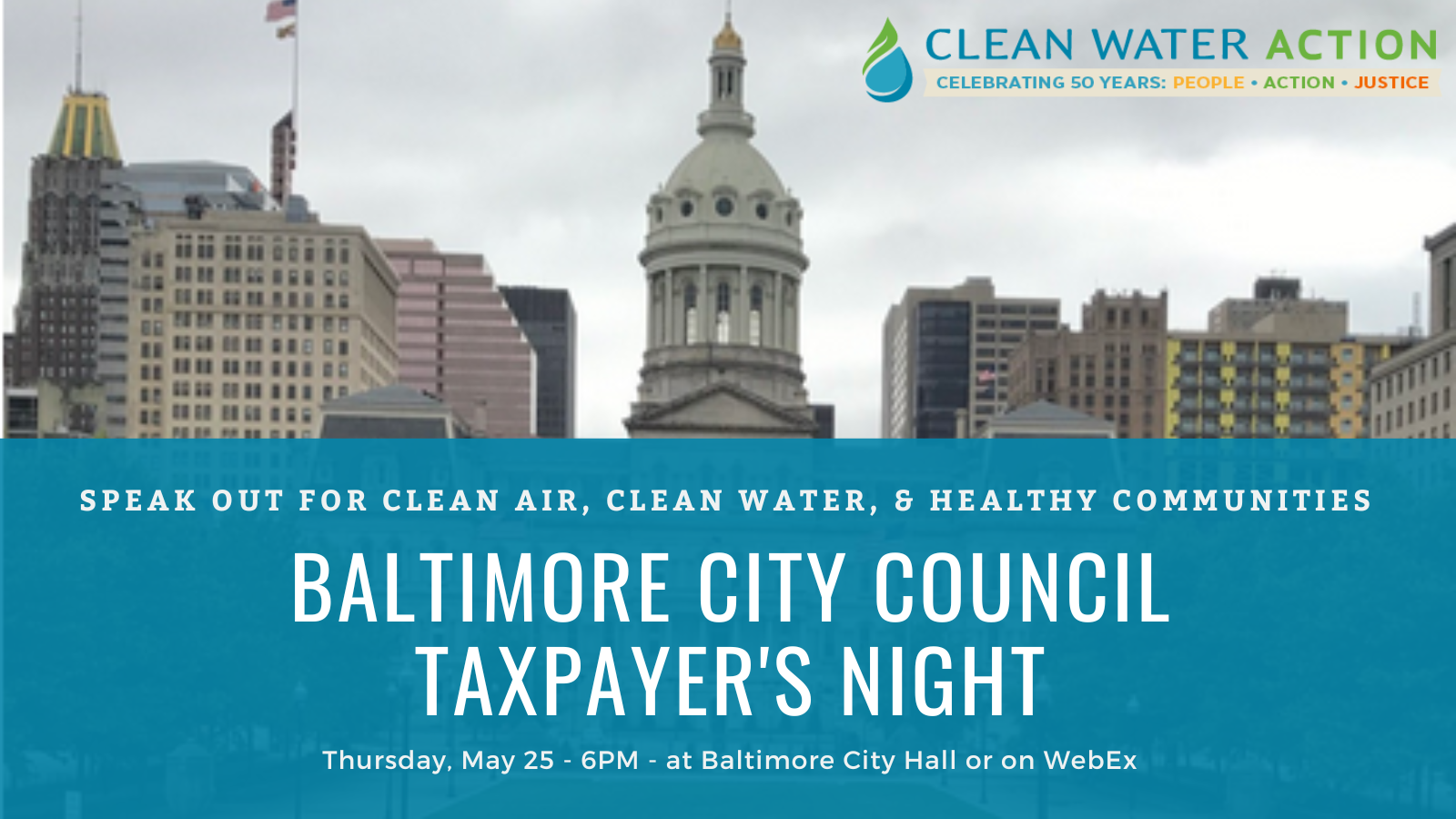 A picture of the Baltimore City Hall dome, with white text on a blue background on the lower half of the image: Speak out for clean air, clean water, and healthy communities. Baltimore City Council Taxpayer's Night. Thursday, May 25, 6PM, at Baltimore City Hall or on WebEx