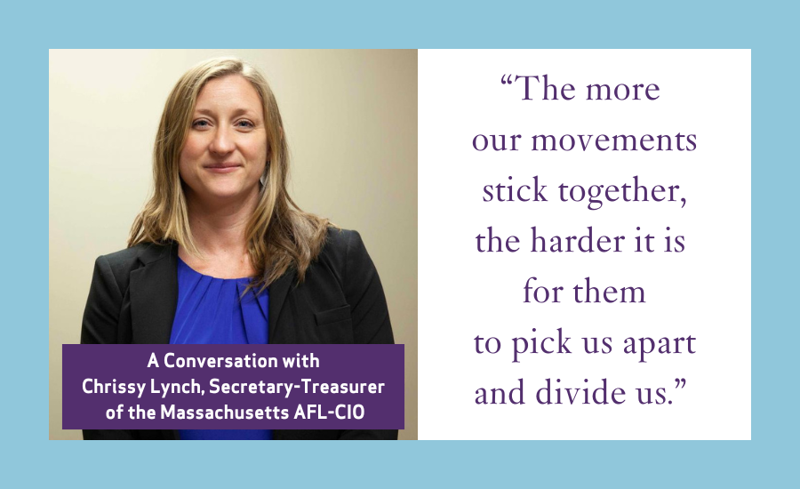 Image of Chrissy Lynch, Secretary-Treasurer of the Massachusetts AFL-CIO with a quote that reads “The more our movements stick together, the harder it is for them to pick us apart and divide us.”