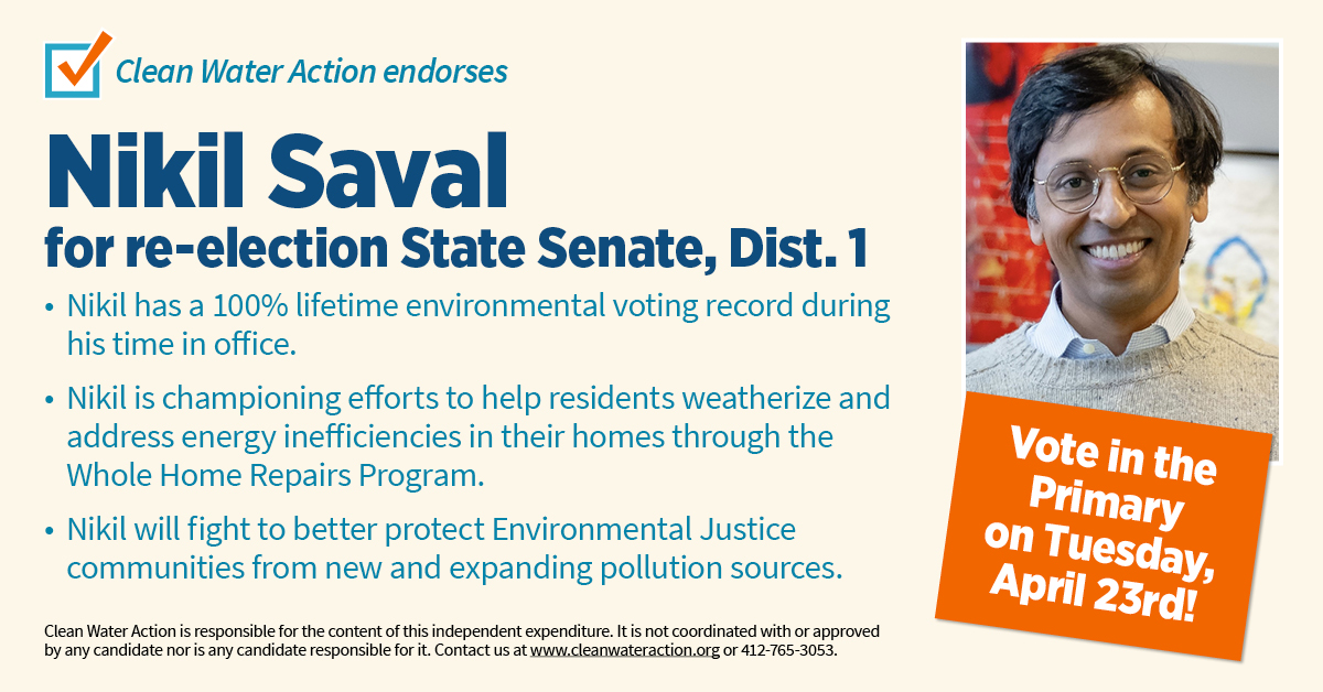Graphic: Image of Nikil Saval with text that says Clean Water Action Endorses Nikil Saval for State Senate, District 1 Pennsylvania