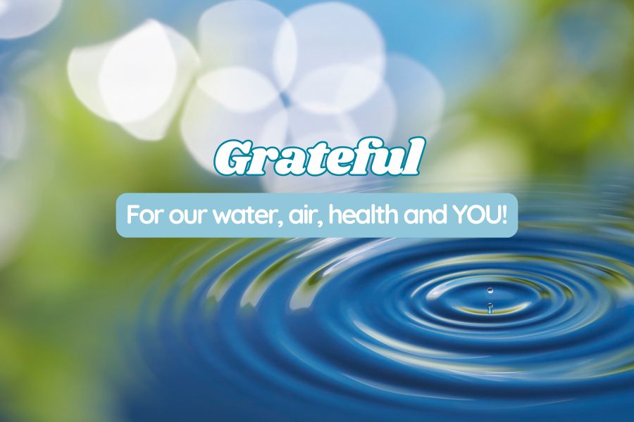 Image of a water droplet with text that says Grateful for our water, air, health and YOU