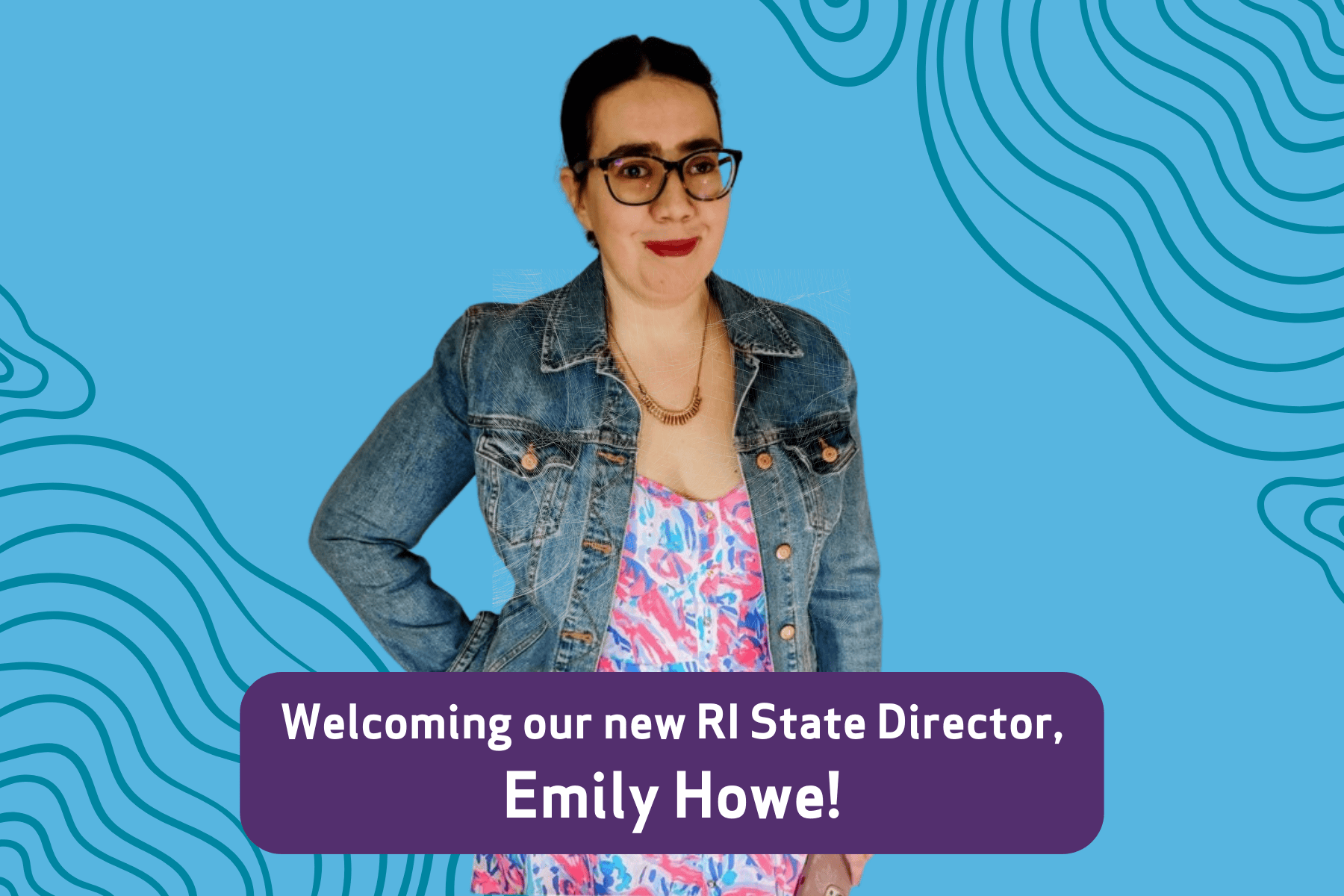 Graphic design that says Welcoming our new RI state director Emily Howe!