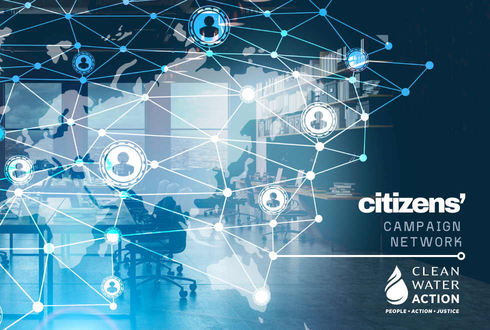 Citizens' Campaign Network (CCN) | Clean Water Action