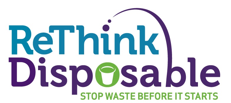 Rethink Disposable - Stop Waste Before It Starts