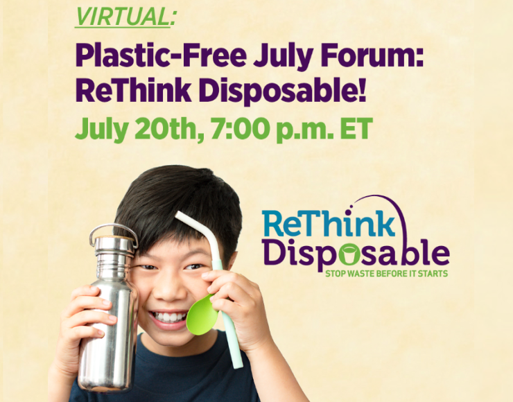 Virtual: Plastic Free July Forum: ReThink Disposable! July 20th 7 PM ET