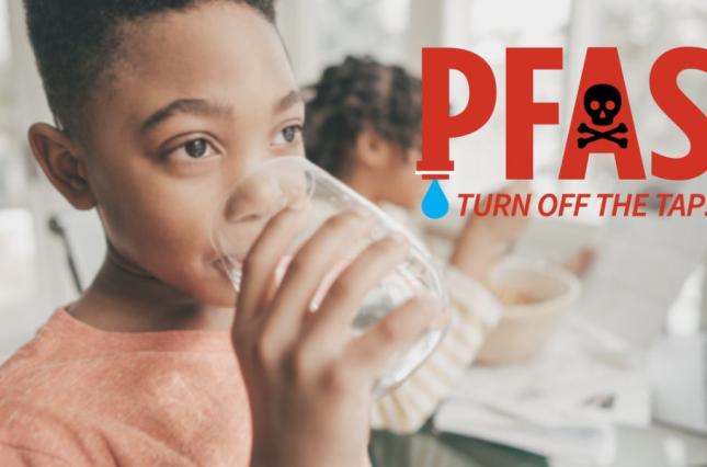 Image of a boy drinking a glass of water with text that says PFAS Turn off the Tap