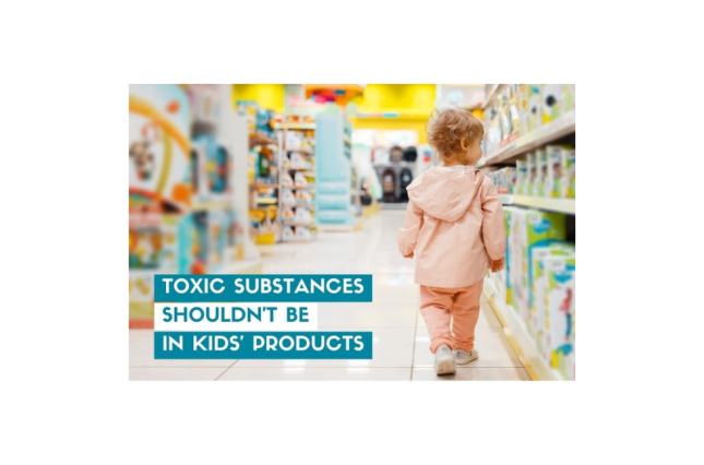 Image of a kid looking at items in a grocery store with text that says "Toxic Substances Shouldn't Be In Kids Products"