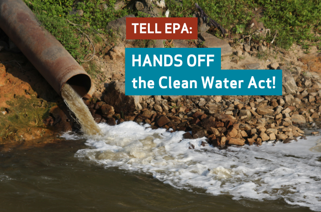 TELL EPA: HANDS OFF the Clean Water Act