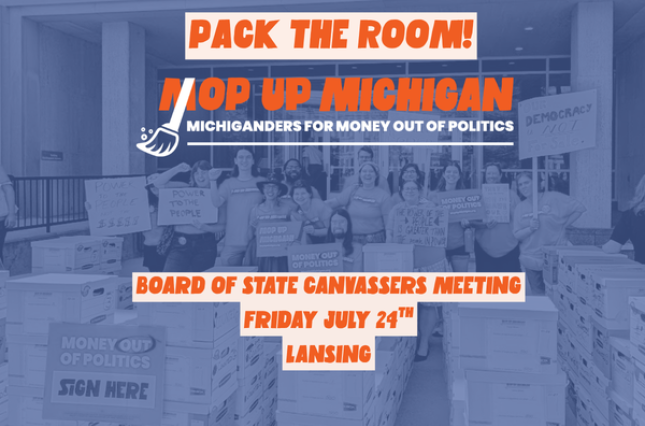 Pack the room for Michiganders For Money Out Of Politics - Board Of State Canvassers Meeting 7/24