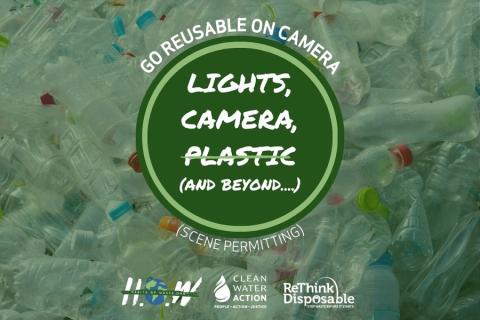 Graphic: Shows plastic water bottles with text that says Lights, Camera, Plastic: Go Reusable on Camera