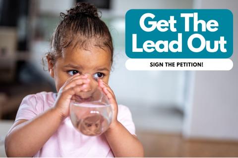 Graphic:  Image of a kid drinking water with text that says Get The Lead Out