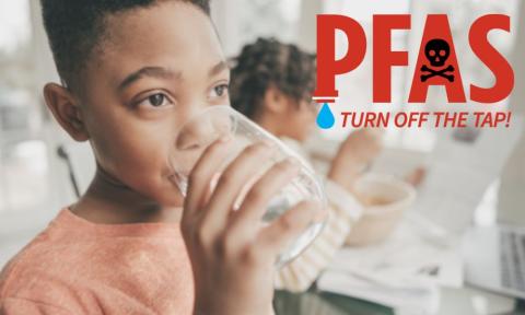 Image of a boy drinking water with text that says PFAS Turn Off The Tap