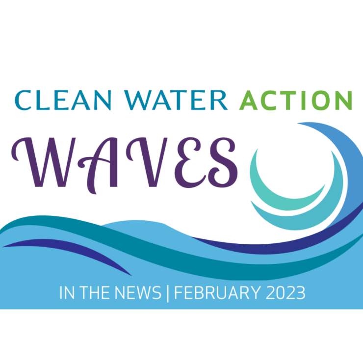 Clean Water Action Waves | In The News, February 2023