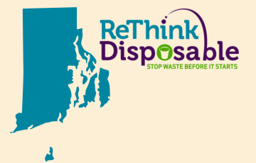 ReThink Disposable Rhode Island: Stop Waste Before It Starts