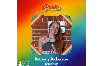 Image of Clean Water Action's Bethany Dickerson with a Pride Month logo and Clean Water Action logo