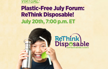 Virtual: Plastic Free July Forum: ReThink Disposable! July 20th 7 PM ET