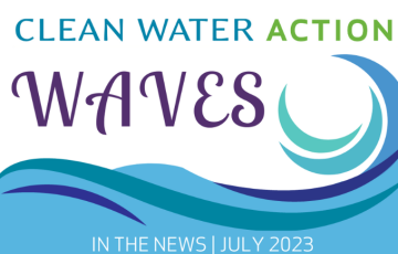 Clean Water Action Waves | In The News, July 2023