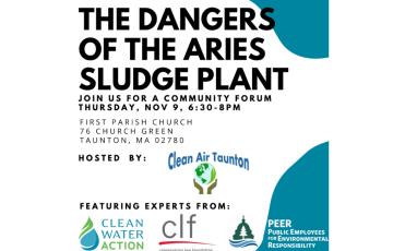 Image of a graphic design with text that says "The Dangers of the Aries Sludge Plant with Clean Air Taunton and Clean Water Action logos