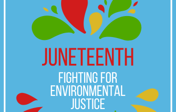 Juneteenth Fighting For Environmental Justice
