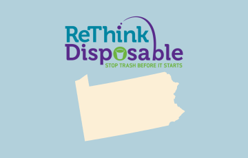 Pennsylvania ReThink Disposable: Stop Trash Before It Starts