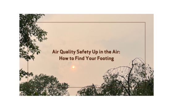 Image of hazy skies with sun and text that says "Air Quality Safety Up In the Air: How to Find Your Footing"