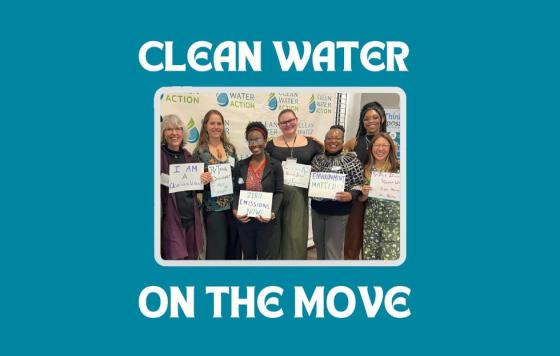 Image of Clean Water Action staff with text that says Clean Water on the Move