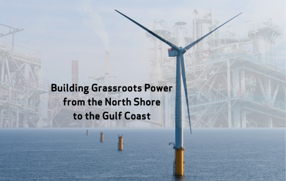 Graphic design with an image of a windmill with text that says Building Grassroots Power from the North Shore to the Gulf Coast. Canva.