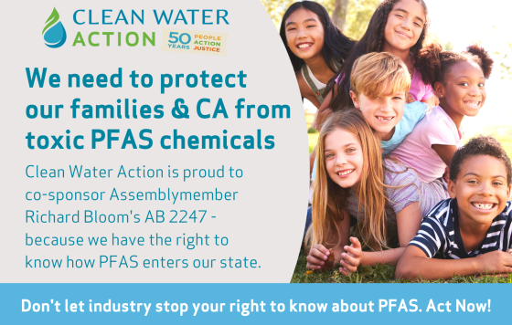 Clean Water Action is proud to co-sponsor Assemblymember Richard Bloom's AB 2247 - because we have t